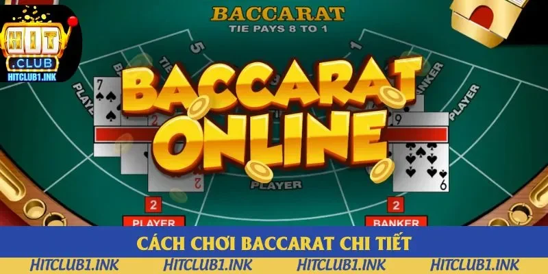 Baccarat Hitclub: Lối Chơi Hấp Dẫn Thu Hút Bet Thủ 2025