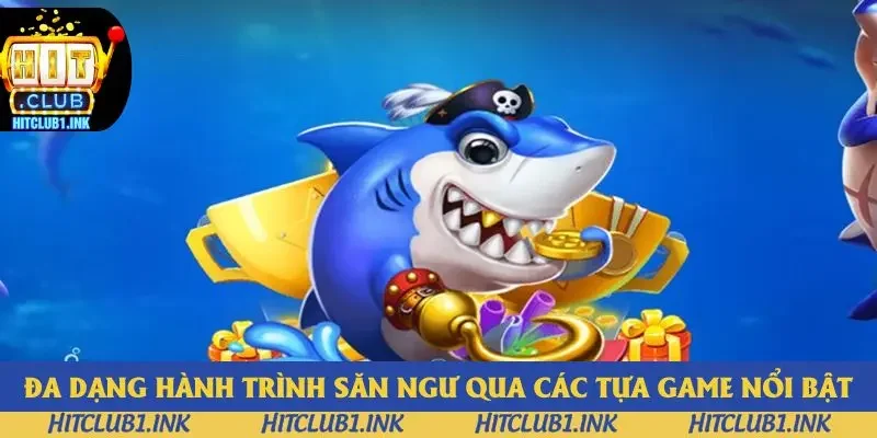 Đa dạng hành trình săn ngư qua các tựa game nổi bật Đa dạng hành trình săn ngư qua các tựa game nổi bật