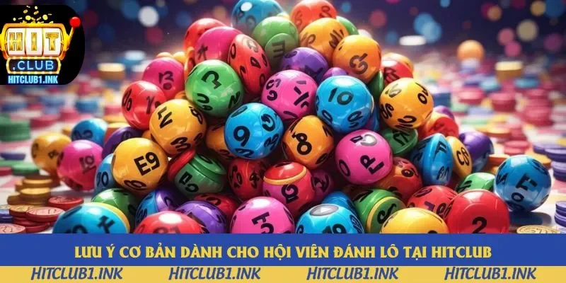 Lưu ý cơ bản dành cho hội viên đánh lô tại Hitclub