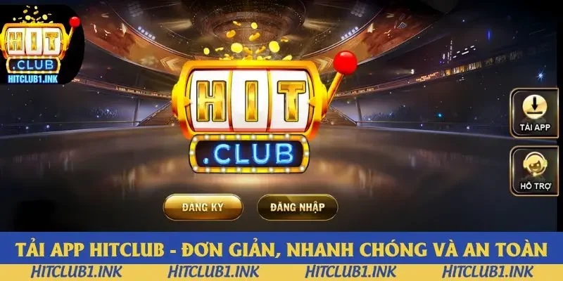 Tải App Hitclub - Đơn Giản, Nhanh Chóng Và An Toàn 2025